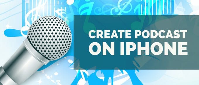 How To Create Podcast on iPhone or iPad With Ease