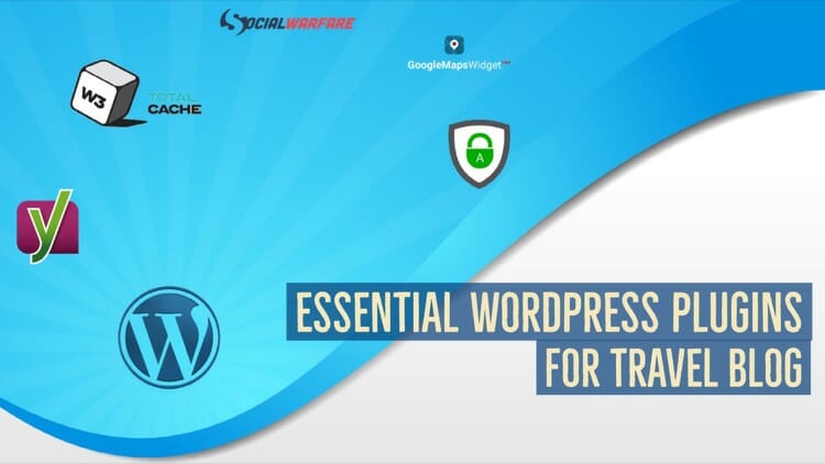 Essential WordPress Plugins For Travel Blogs