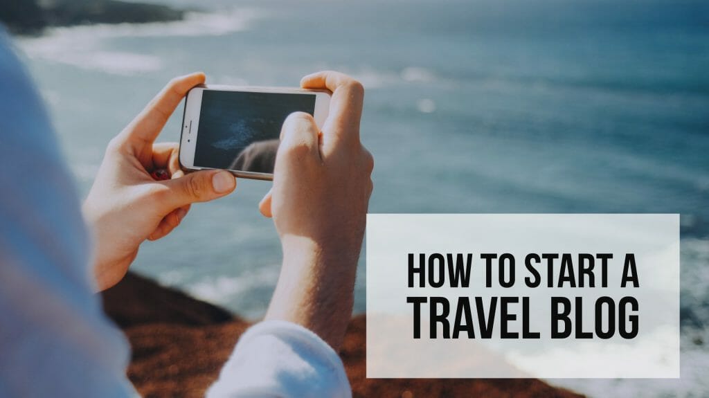 How To Start A Travel Blog