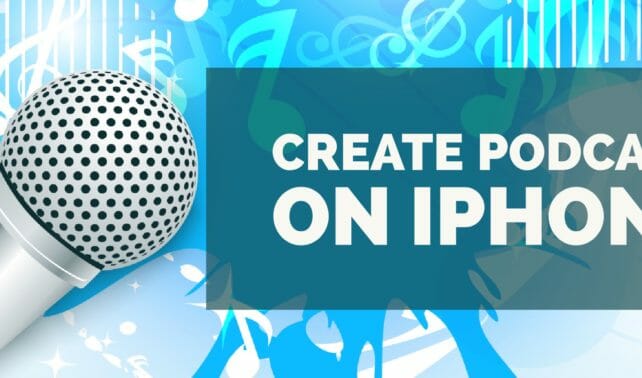 How To Create Podcast on iPhone or iPad With Ease