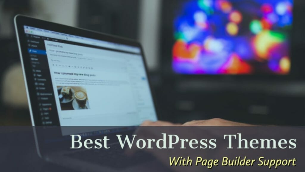 Best WordPress Themes Made For Page Builders